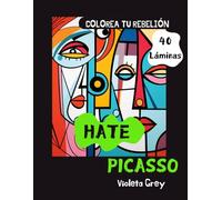 HATE PICASSO: COLOREA TU REBELION CREATIVA A TRAVES DEL ARTE