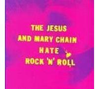 Hate Rock & Roll by Jesus & Mary Chain (1995) Audio CD