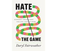 Hate the Game: Economic Cheat Codes for Life, Love, and Work