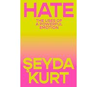 Hate: The Uses of a Powerful Emotion