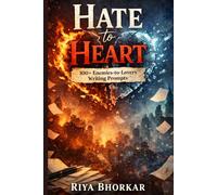 Hate to Heart: 100+ Enemies-to-Lovers Writing Prompts