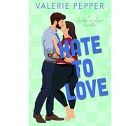 Hate to Love: An Enemies to Lovers Forced Proximity Novella (Lucky In Love)