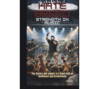 HATEBREED: STRENGTH IN MUSIC: THE HISTORY AND IMPACT OF A BAND BUILT ON RESILIENCE AND BROTHERHOOD