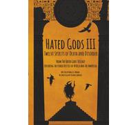 Hated Gods: Twelve Spirits of Death and Disorder Book Three of the Hated Gods Trilogy: Exploring the Feared Deities of Africa and the Americas