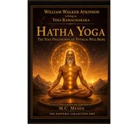 Hatha Yoga: The Yogi Philosophy of Physical Well Being
