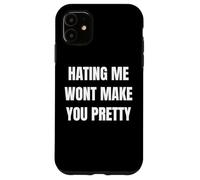 Hating Me Won’t Make You Pretty Confident Attitude Design Carcasa para iPhone 11