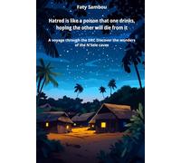 Hatred is like a poison that one drinks, hoping the other will die from it: A voyage through the DRC, Discover the wonders of the N'Sele caves (Collection : African hidden treasures)