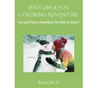 Hats On! A Fun Coloring Adventure: Fun and Fancy Headwear for Kids to Color!