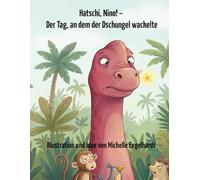 Hatschi, Nino Kinderbuch: Der Tag, an dem der Dschungel wackelte