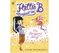 Hattie B Magical Vet: The Dragons Song (book 1) (ebook)