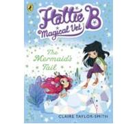 Hattie B Magical Vet: The Mermaids Tail (book 4) (ebook)