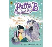 Hattie B Magical Vet: The Unicorns Horn (book 2) (ebook)