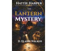 Hattie Harper Jr Sleuth: The Lantern Mystery (Hattie Harper Jr. Sleuth Mysteries)