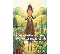 Hattie Holler and the Mystery of the Missing Big Boys: A Holler Hollow Mystery