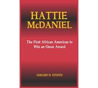 HATTIE MCDANIEL: The First African American to Win an Oscar Award