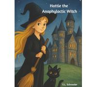 Hattie the Anaphylactic Witch: A Spellbinding Story About Food Allergies and Friendship | 8.5 x 11, 102 pages | An Enchanting Story About Living Courageously With Allergies, Friendship, and Bravery.
