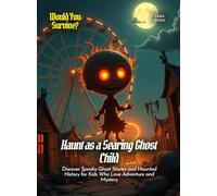 Haunt as a Searing Ghost Child: Discover Spooky Ghost Stories and Haunted History for Kids Who Love Adventure and Mystery (Book for Curious Kids)