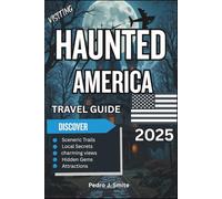 Haunted America Travel Guide 2025: Ghost Towns, Haunted Hotels, and Paranormal Hotspots