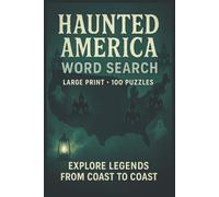 Haunted America Word Search (Large Print): 100 Word Searches Uncovering Ghosts, Haunted Sites, Urban Legends, Paranormal Phenomena Across the U.S., and Creepy American History