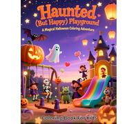 Haunted (But Happy) Playground: A Magical Halloween Coloring Adventure: Ghost Slides, Pumpkin Swings, Friendly Skeletons, Candy Corn Fun, and Spooky Playtime for Kids