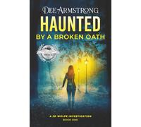 Haunted by a Broken Oath: A JD Wolfe Investigation (The Haunted Series)
