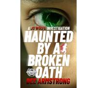 Haunted By a Broken Oath: A JD Wolfe Investigation (The HAUNTED Series, A JD Wolfe Investigation)