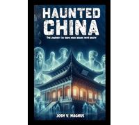 Haunted China: The Journey To 1,000 Miles begins With Death (Haunted Planet)