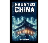 Haunted China: The journey to 1000 miles begins with death (Haunted planet)
