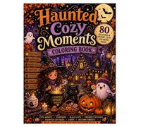 Haunted Cozy Moments Coloring Book: 80 Relaxing Coloring Pages Filled with Cute Ghosts, Pumpkins, Friendly Witches, Cozy Haunted Cottages, Black Cats, Autumn Forests & Halloween Magic