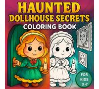 Haunted Dollhouse Secrets Coloring Book for Kids Ages 3-7 - Spooky Cute Dollhouse Adventures - 50 Fun Pages: A magical children’s activity book with ... single-sided pages perfect for little hands.