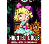 Haunted Dolls Coloring Book: Dark Whimsy Coloring Pages with Ghostly Playthings Cursed Trinkets and Haunted Charm Illustrations for Teens and Adults Creative Escape