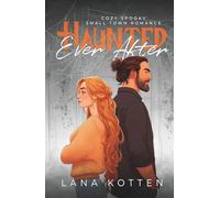 Haunted Ever After: Cozy Spooky Small Town Romance Novelle (Boots Over Heels)