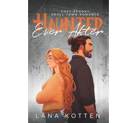 Haunted Ever After: Cozy Spooky Small Town Romance Novelle (Boots Over Heels)
