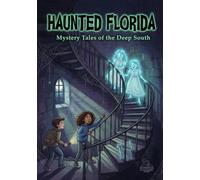 Haunted Florida: Chilling Tales from the Deep South: 25 Spooky Ghost Stories and Mystery Tales for Kids (Our Haunted World Series)