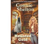 Haunted Gold: 1 (The Ghost in the Library Series)