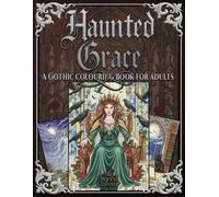Haunted Grace: A Gothic Colouring Book for Adults