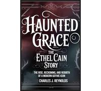 Haunted Grace The Ethel Cain Story: The Rise, Reckoning, and Rebirth of a Modern Gothic Icon