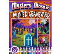 Haunted Graveyard Mystery Mosaics Color by Number: 50 Pixel Art Haunting Halloween Scenes (Mystery Mosaic Color By Number Collection)