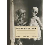 Haunted Halloween Composition Notebook: Creepy Victorian Skeleton Dolls & Spooky Vintage Art - College Ruled - 120 Pages - 7.5 x 9.25 in