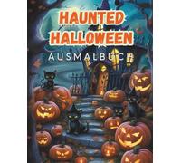 Haunted Halloween - Das Spukhaus-Malbuch für Erwachsene & Jugendliche: 45 schaurig-schöne Geisterhäuser zum Ausmalen - perfekt für Halloween, Herbstabende & düstere Kreativität