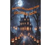 Haunted Halloween Hues Coloring Book: Coloring Book for Adults and Teens Featuring Creepy Spooky Characters, Easy Coloring for Stress Relief (Holiday Coloring Books Extravaganza)