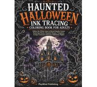 Haunted Halloween Ink Tracing Coloring Book for Adults: Follow the White Lines to Reveal Spooky Scenes Featuring Ghosts, Haunted Houses, Pumpkins, Creepy Creatures and Scary Halloween Nights