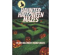 HAUNTED HALLOWEEN MAZES: 75 HALLOWEEN THEMED PENCIL MAZE PUZZLES - GREAT FOR ALL AGES THAT LOVE HALLOWEEN AND PUZZLES