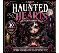 Haunted Hearts: A Gothic Doll Coloring Book Bold: Bold & Easy Creepy Cute Dolls, Dark Romance Illustrations, and Spooky Victorian Designs for Relaxation and Stress Relief