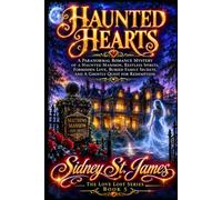 Haunted Hearts: A Paranormal Romance Mystery of a Haunted Mansion, Restless Spirits, Forbidden Love, Buried Family Secrets, and a Ghostly Quest for Redemption (The Love Lost Series)