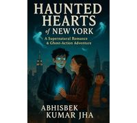 Haunted Hearts of New York: A Supernatural Romance & Ghost-Action Adventure