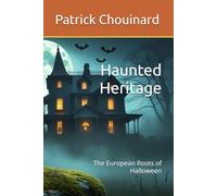 Haunted Heritage: The European Roots of Halloween