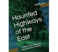 Haunted Highways of the East: 15 Road Trips of Restless Spirits and Eerie Echoes