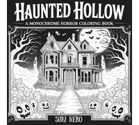 Haunted Hollow: A Horror Monochrome Coloring Book for Adult - Still & Slow Black and White Minimalist Coloring Book for Stress Relief