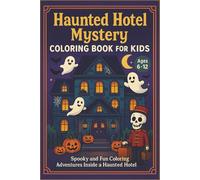 Haunted Hotel Mystery Coloring Book for Kids: Spooky and Fun Coloring Adventures Inside a Haunted Hotel